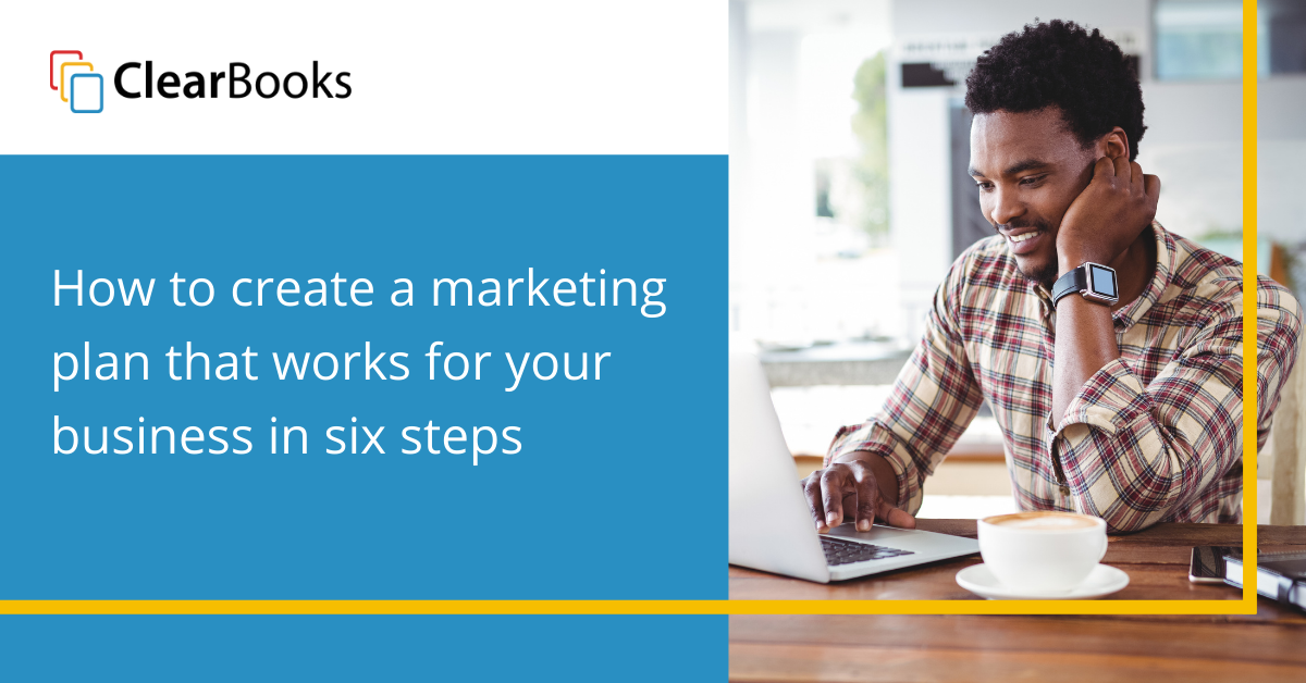 How to create a marketing plan that works for your business in 6 steps ...